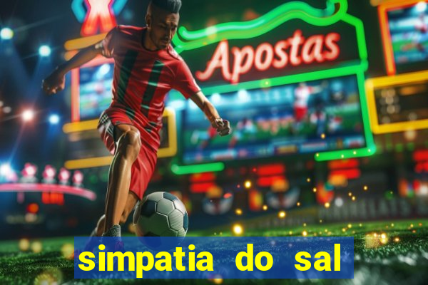 simpatia do sal grosso para afastar rival